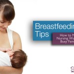 Nursing and Breastfeeding Tips for Busy Families