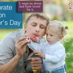 5 Ways to Celebrate Dad On Father’s Day